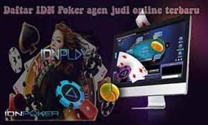 Daftar IDN poker agen judi online terbaru
